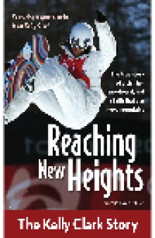 Reaching New Heights. The Kelly Clark Story