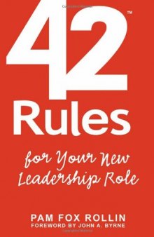 42 Rules for Your New Leadership Role: The Manual They Didn't Hand You When You Made VP, Director, or Manager