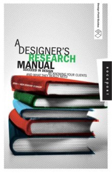 A Designer&#039;s Research Manual  Succeed in Design by Knowing Your Clients and What They Really Need