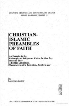 Christian-Islamic Preambles of Faith: An Exercise in the Philosophy of Religion or Kalam for Our Day. (Series IIA, Islam, Vol. 10)