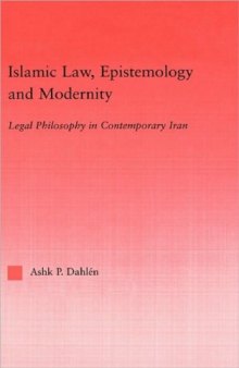 Islamic law, epistemology and modernity: legal philosophy in contemporary Iran