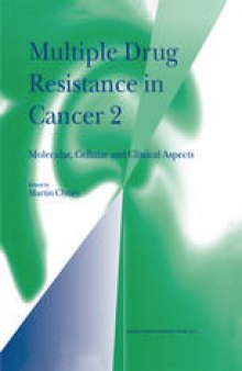 Multiple Drug Resistance in Cancer 2: Molecular, Cellular and Clinical Aspects