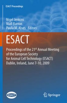 Proceedings of the 21st Annual Meeting of the European Society for Animal Cell Technology (ESACT), Dublin, Ireland, June 7-10, 2009