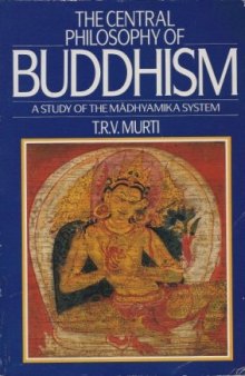 Central Philosophy of Buddhism; A Study of the Madhyamika System