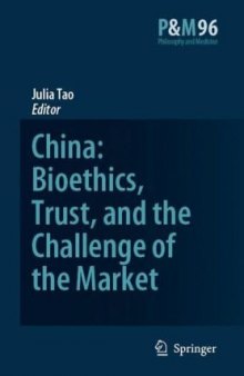 China: Bioethics, Trust, and the Challenge of the Market (Philosophy and Medicine   Asian Studies in Bioethics and the Philosophy of Medicine)