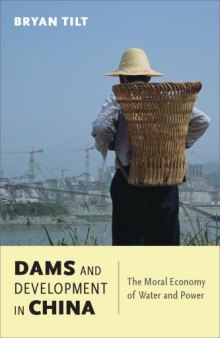 Dams and Development in China : The Moral Economy of Water and Power