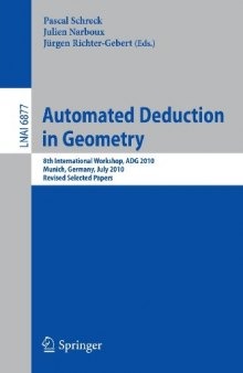 Automated Deduction in Geometry: 8th International Workshop, ADG 2010, Munich, Germany, July 22-24, 2010, Revised Selected Papers