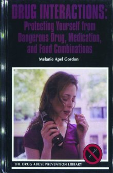 Drug interactions: protecting yourself from dangerous drug, medication, and food combinations