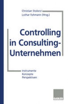 Controlling in Consulting-Unternehmen: Instrumente, Konzepte, Perspektiven