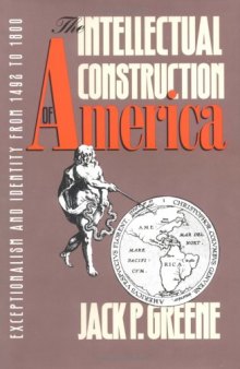 The Intellectual Construction of America: Exceptionalism and Identity from 1492 to 1800