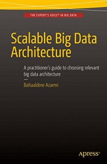 Scalable Big Data Architecture: A practitioners guide to choosing relevant Big Data architecture