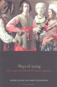 Ways of seeing: the scope and limits of visual cognition