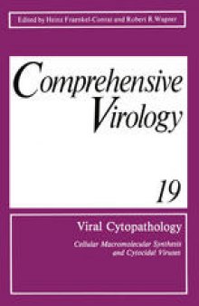 Viral Cytopathology: Cellular Macromolecular Synthesis and Cytocidal Viruses Including a Cumulative Index to the Authors and Major Topics Covered in Volumes 1–19