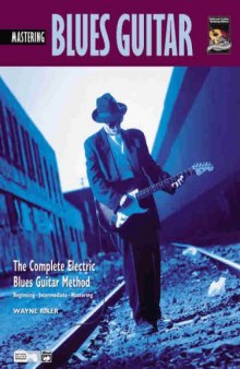 Mastering Electric Blues Guitar (The Complete Electric Blues Guitar Method) with CD
