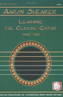 Mel Bay Presents: Aaron Shearer: Learning the Classic Guitar, Part 2  