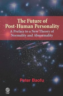 The Future of Post-Human Personality: A Preface to a New Theory of Normality and Abnormality