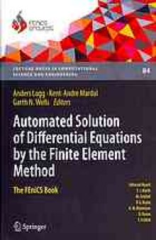 Automated Solution of Differential Equations by the Finite Element Method: The FEniCS Book