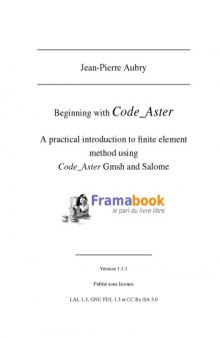 Beginning with Code_Aster: A Practical Introduction to Finite Element Method Using Code_Aster Gmsh and Salome