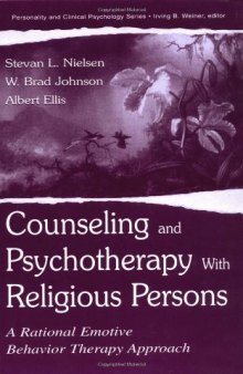 Counseling and Psychotherapy With Religious Persons: A Rational Emotive Behavior Therapy Approach (Personality & Clinical Psychology)