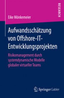 Aufwandsschätzung von Offshore-IT-Entwicklungsprojekten: Risikomanagement durch systemdynamische Modelle globaler virtueller Teams