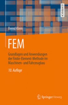 FEM: Grundlagen und Anwendungen der Finite-Element-Methode im Maschinen- und Fahrzeugbau