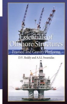 Essentials of Offshore Structures : Framed and Gravity Platforms.
