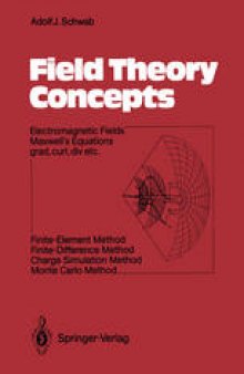 Field Theory Concepts: Electromagnetic Fields Maxwell’s Equations grad, curl, div. etc. Finite-Element Method Finite-Difference Method Charge Simulation Method Monte Carlo Method