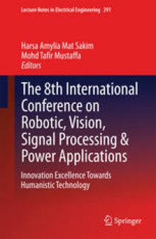 The 8th International Conference on Robotic, Vision, Signal Processing & Power Applications: Innovation Excellence Towards Humanistic Technology