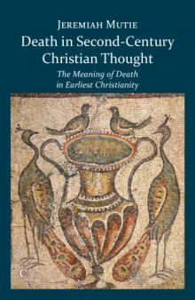 Death in second-century Christian thought : the meaning of death in earliest Christianity