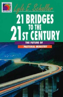 21 Bridges to the 21st Century: The Future of Pastoral Ministry (Ministry for the Third Millennium)