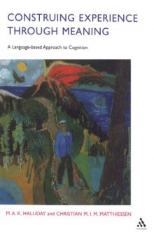 Construing Experience Through Meaning: A Language-Based Approach to Cognition (Open linguistics series)