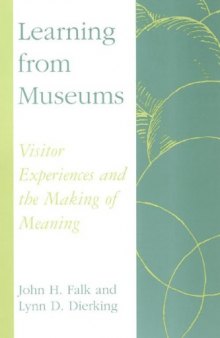 Learning from Museums: Visitor Experiences and the Making of Meaning