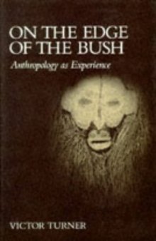 On the Edge of the Bush: Anthropology as Experience (Anthropology of Form & Meaning)  