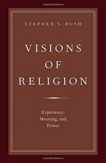 Visions of Religion: Experience, Meaning, and Power