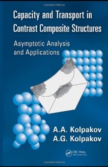 Capacity and Transport in Contrast Composite Structures: Asymptotic Analysis and Applications