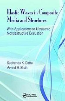 Elastic Waves in Composite Media and Structures: With Applications to Ultrasonic Nondestructive Evaluation