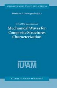 IUTAM Symposium on Mechanical Waves for Composite Structures Characterization: Proceedings of the IUTAM Symposium held in Chania, Crete, Greece, June 14–17, 2000