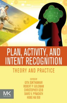 Plan, Activity, and Intent Recognition. Theory and Practice