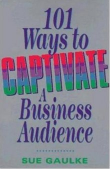 101 Ways to Captivate a Business Audience