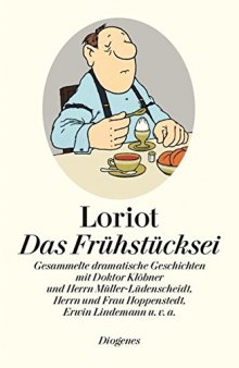 Das Frühstücksei: gesammelte dramatische Geschichten