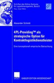 4PL-Providing™ als strategische Option für Kontraktlogistikdienstleister: Eine konzeptionell-empirische Betrachtung