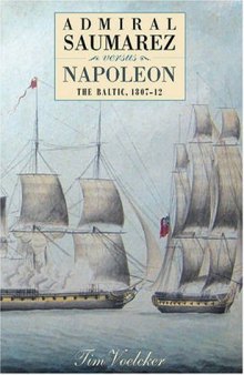Admiral Saumarez Versus Napoleon - The Baltic, 1807-12