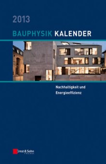Bauphysik-Kalender 2013: Schwerpunkt: Nachhaltigkeit und Energieeffizienz