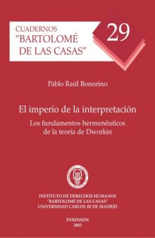 El imperio de la interpretacion: Los fundamentos hermeneuticos de la teoria de Dworkin. (Cuadernos Bartolome de Las Casas Nro. 29)