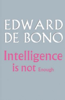 Intelligence is Not Enough
