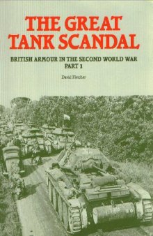 The Great Tank Scandal - British Armour In The Second World War