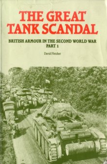 The Great Tank Scandal - British Armour in the Second World War Part 1