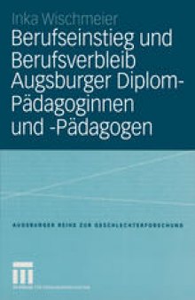 Berufseinstieg und Berufsverbleib Augsburger Diplom-Pädagoginnen und -Pädagogen