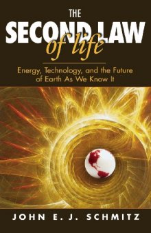 The Second Law of Life: Energy, Technology, and the Future of Earth As We Know It