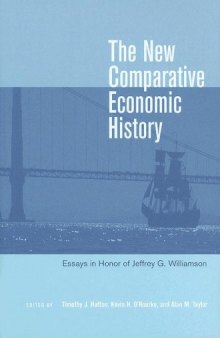 The New Comparative Economic History: Essays in Honor of Jeffrey G. Williamson